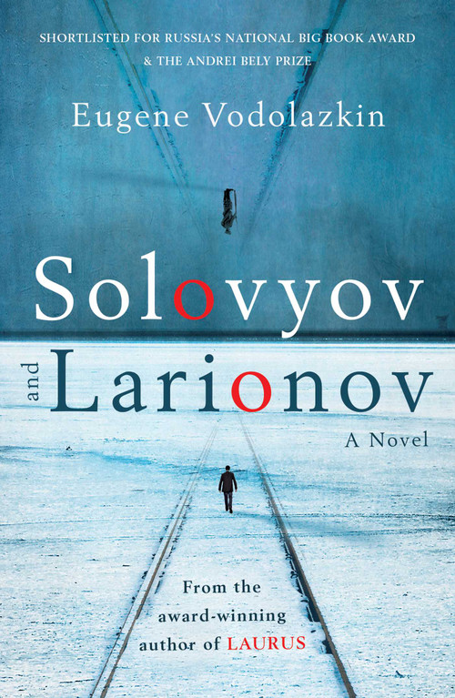 Solovyov and Larionov (From the award-winning author of Laurus) - 9781786076090 by Eugene Vodolazkin, Lisa C. Hayden, 9781786076090
