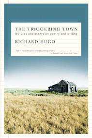 The Triggering Town (Lectures and Essays on Poetry and Writing) by Richard Hugo, 9780393338720