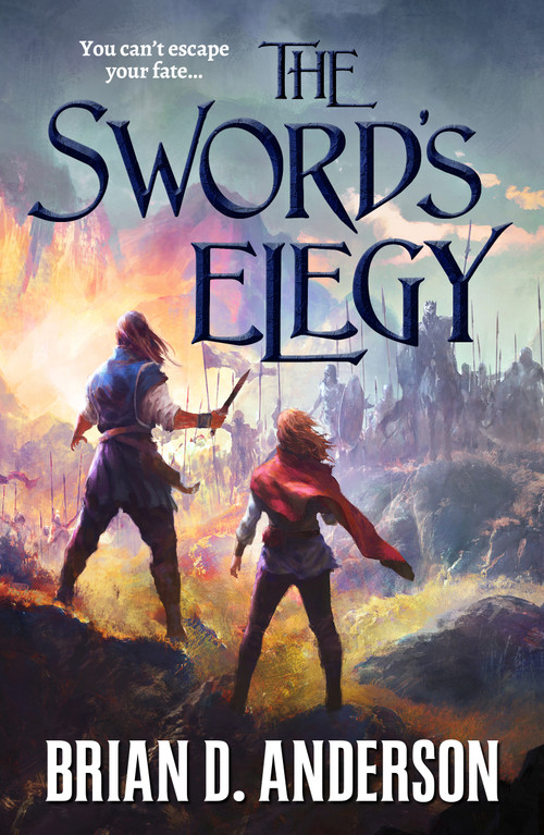 The Sword's Elegy by Brian D. Anderson, 9781250214683