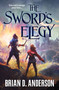 The Sword's Elegy by Brian D. Anderson, 9781250214683