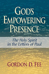God's Empowering Presence (The Holy Spirit in the Letters of Paul) by Gordon D. Fee, 9780801046216