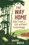 The Way Home (Tales from a life without technology) - 9781786077271 by Mark Boyle, 9781786077271