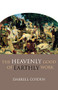 The Heavenly Good of Earthly Work by Darrell Cosden, 9780801045967