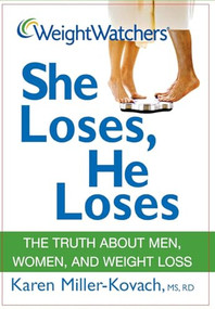 Weight Watchers She Loses, He Loses (The Truth about Men, Women, and Weight Loss) by Karen Miller-Kovach, 9780470100462