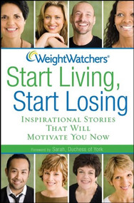 Weight Watchers Start Living, Start Losing (Inspirational Stories That Will Motivate You Now) by Weight Watchers, Sarah, Duchess of York, 9780470189146