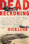 Dead Reckoning (The Story of How Johnny Mitchell and His Fighter Pilots Took on Admiral Yamamoto and Avenged Pearl Harbor) by Dick Lehr, 9780062448538