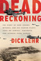 Dead Reckoning (The Story of How Johnny Mitchell and His Fighter Pilots Took on Admiral Yamamoto and Avenged Pearl Harbor) by Dick Lehr, 9780062448538