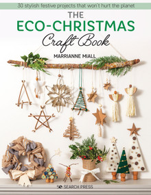 Eco-Christmas Craft Book, The (30 stylish festive projects that wont hurt the planet) by Marrianne Miall, 9781782219729