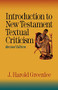 Introduction to New Testament Textual Criticism by J. Harold Greenlee, 9780801046445