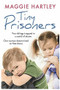 Tiny Prisoners (Two siblings trapped in a world of abuse. One woman determined to free them.) by Maggie Hartley, 9781409165354