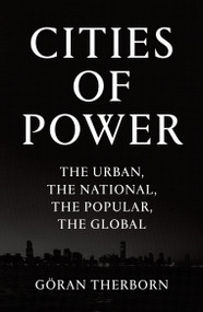 Cities of Power (The Urban, The National, The Popular, The Global) by G÷ran Therborn, 9781784785451