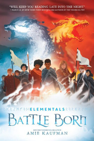 Elementals: Battle Born - 9780062458056 by Amie Kaufman, Levente Szabo, 9780062458056