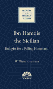 Ibn Hamdis the Sicilian (Eulogist for a Falling Homeland) by William Granara, 9781786078469