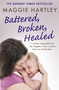 Battered, Broken, Healed (The true story of a mother separated from her daughter. Only a painful truth can bring them back together) by Maggie Hartley, 9781409177029