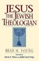 Jesus the Jewish Theologian by Brad H. Young, Marvin R. Wilson, David Wolpe, 9780801048173