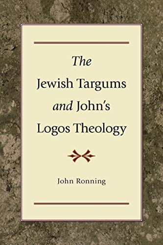 The Jewish Targums and John's Logos Theology by John Ronning, 9780801047596