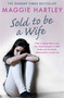 Sold To Be A Wife (Only a determined foster carer can stop a terrified girl from becoming a child bride) by Maggie Hartley, 9781409177067