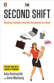 The Second Shift (Working Families and the Revolution at Home) by Arlie Hochschild, Anne Machung, 9780143120339
