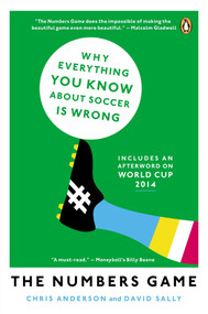 The Numbers Game (Why Everything You Know About Soccer Is Wrong) by Chris Anderson, David Sally, 9780143124566