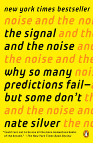The Signal and the Noise (Why So Many Predictions Fail--but Some Don't) by Nate Silver, 9780143125082
