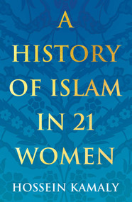 A History of Islam in 21 Women - 9781786078780 by Hossein Kamaly, 9781786078780