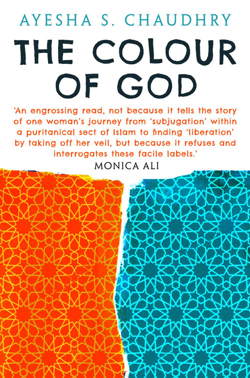 The Colour of God (A Story of Family and Faith) by Ayesha S. Chaudhry, 9781786079251