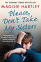 Please Don't Take My Sisters by Maggie Hartley, 9781409188995
