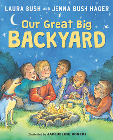 Our Great Big Backyard - 9780062468352 by Laura Bush, Jenna Bush Hager, Jacqueline Rogers, 9780062468352