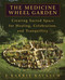 The Medicine Wheel Garden (Creating Sacred Space for Healing, Celebration, and Tranquillity) by E. Barrie Kavasch, 9780553380897