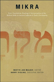 Mikra (Text, Translation, Reading and Interpretation of the Hebrew Bible in Ancient Judaism and Early Christianity) by Martin J. Mulder, Harry Sysling, 9780801047237