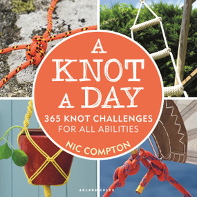A Knot A Day (365 Knot Challenges for All Abilities) by Nic Compton, 9781472985163