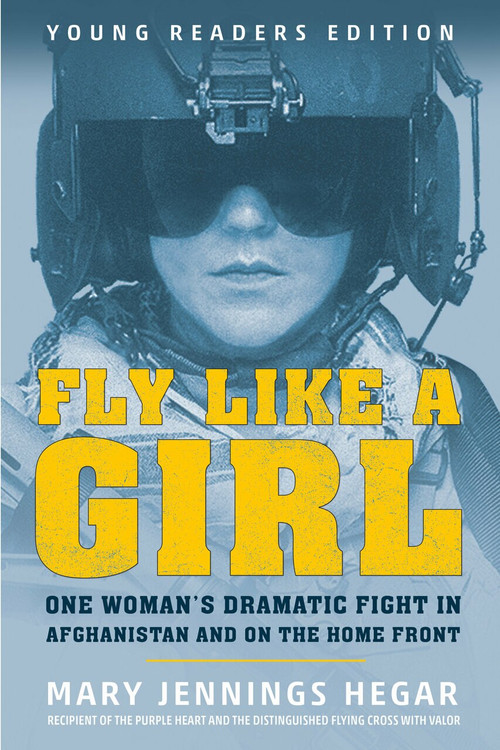 Fly Like a Girl (One Woman's Dramatic Fight in Afghanistan and on the Home Front) - 9780593117781 by Mary Jennings Hegar, 9780593117781