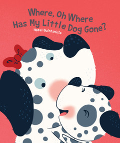 Where, Oh Where Has My Little Dog Gone? by Hazel Quintanilla, 9781486718610