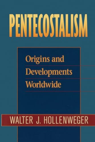 Pentecostalism (Origins and Developments Worldwide) by Walter J. Hollenweger, 9780801046605