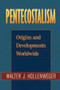 Pentecostalism (Origins and Developments Worldwide) by Walter J. Hollenweger, 9780801046605