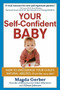 Your Self-Confident Baby (How to Encourage Your Child's Natural Abilities -- From the Very Start) by Magda Gerber, Allison Johnson, 9781118158791
