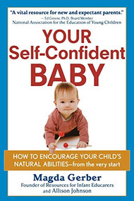 Your Self-Confident Baby (How to Encourage Your Child's Natural Abilities -- From the Very Start) by Magda Gerber, Allison Johnson, 9781118158791