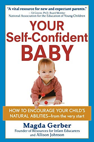 Your Self-Confident Baby (How to Encourage Your Child's Natural Abilities -- From the Very Start) by Magda Gerber, Allison Johnson, 9781118158791