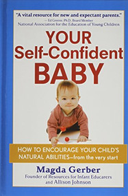Your Self-Confident Baby (How to Encourage Your Child's Natural Abilities -- From the Very Start) - 9781630262617 by Magda Gerber, Allison Johnson, 9781630262617