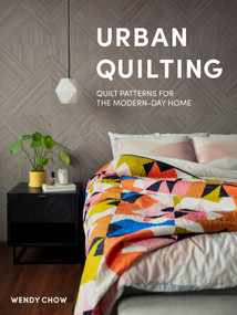 Urban Quilting (Quilt Patterns for the Modern-Day Home) by Wendy Chow, Paige Tate & Co., 9781950968190