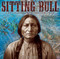 Sitting Bull (Lakota Warrior and Defender of His People) by S. D. Nelson, 9781419707315