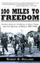 100 Miles to Freedom (The Epic Story of the Rescue of Santo Tomas and the Liberation of Manila: 1943-1945) - 9781630262624 by Robert B. Holland, 9781630262624