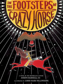 In the Footsteps of Crazy Horse by Joseph Marshall, Jim Yellowhawk, 9781419707858