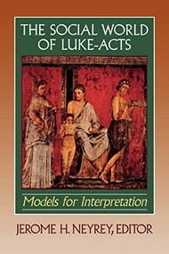 The Social World of Luke-Acts (Models for Interpretation) by Jerome H. Neyrey, 9780801047350