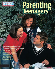 Parenting Teenagers (Systematic Training for Effective Parenting of Teens) by Don Dinkmeyer, Gary McKay, Joyce L. McKay, Don Dinkmeyer, 9780979554216