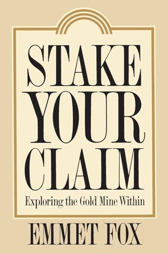 Stake Your Claim (Exploring the Gold Mine Within) by Emmet Fox, 9780062505378