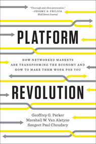 Platform Revolution (How Networked Markets Are Transforming the Economy-and How to Make Them Work for You) - 9780393354355 by Geoffrey G. Parker, Marshall W. Van Alstyne, Sangeet Paul Choudary, 9780393354355