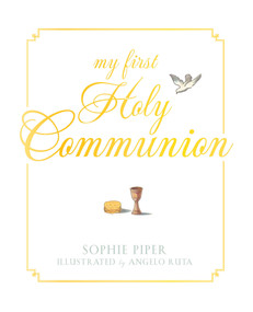 My First Holy Communion by Sophie Piper, Angelo Ruta, 9781557256966
