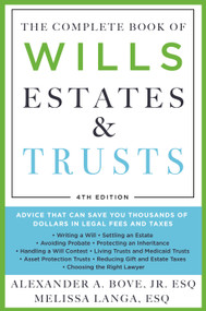 The Complete Book of Wills, Estates & Trusts (4th Edition) (Advice That Can Save You Thousands of Dollars in Legal Fees and Taxes) by Alexander A. Bove Jr. Esq., Melissa Langa, Esq., 9781250792747
