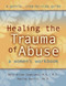 Healing the Trauma of Abuse (A Women's Workbook) by Mary Ellen Copeland, Maxine Harris, 9781572241992
